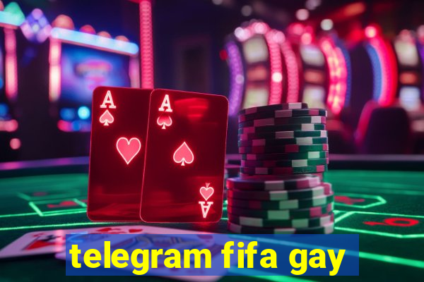 telegram fifa gay